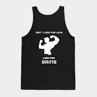 Don`t look for love, look for GAINS Tank Top